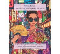 Urban Japan - Streetstyle Coloring Book for Adults: Modern coloring book for adults with cool Geishas, Kimonos, Japanese streetstyle and Japan vibes in a bold, contemporary aesthetic