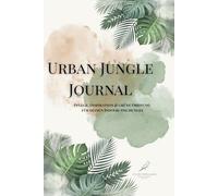 Urban Jungle Journal: Pflege, Inspiration & grüne Ordnung für deinen Indoor-Dschungel