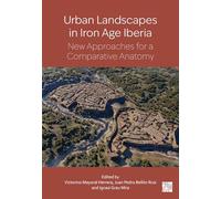 Urban landscapes in Iron Age Iberia: New Approaches for a Comparative Anatomy