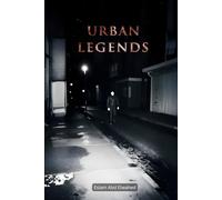 Urban Legends: 100 True Horror Stories Based on Real Events and Local Myths (Horror and Supernatural)