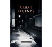 Urban Legends: 100 True Horror Stories Based on Real Events and Local Myths (Horror & Supernatural)