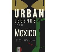 Urban Legends from Mexico: Modern Chills from Ancient Lands