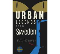 Urban Legends from Sweden: Echoes from the Forests and Frozen Lakes (Urban Legends World)