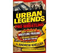 URBAN LEGENDS of PRO WRESTLING: 10 BONUS Chapters & 100+ EXTRA Pages (First Run!)