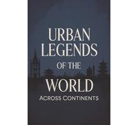 Urban Legends of the World: Across Continents