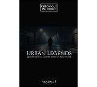 Urban Legends - Volume 1 : 20 Documented Legends Based on Real Events