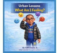 URBAN LESSONS- WHAT AM I FEELING?: BOOK 1 (Urban Lessons- Growing Strong Minds)