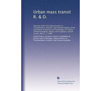 Urban mass transit R. & D.: Hearings before the Subcommittee on Transportation, Aviation, and Communications of the Committee on Science and ... Congress, second sesson, April 1, 2, 1980