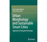 Urban Morphology and Sustainable Smart Cities: Application of Geospatial Technology