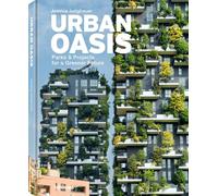 Urban Oasis Parks and Green Projects around the World /anglais/allemand: Parks & Projects for a Greener Future