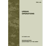 Urban Operations Army Field Manual FM 3-06: October 2006