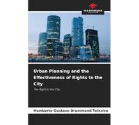 Urban Planning and the Effectiveness of Rights to the City: The Right to the City