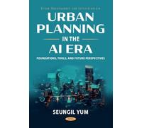 Urban Planning in the AI Era: Foundations, Tools, and Future Perspectives (Urban Development and Infrastructure)