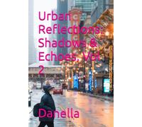 Urban Reflections: Shadows & Echoes, Vol 2