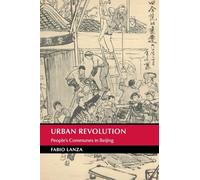 Urban Revolution: People's Communes in Beijing (Cambridge Studies in the History of the People's Republic of China)