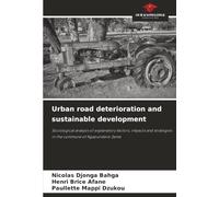 Urban road deterioration and sustainable development: Sociological analysis of explanatory factors, impacts and strategies in the commune of Ngaoundere 2eme
