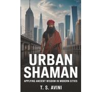 Urban Shaman: Applying Ancient Wisdom in Modern Cities