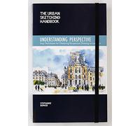 Urban Sketching Handbook: Understanding Perspective /anglais: Easy Techniques for Mastering Perspective Drawing on Location: Volume 4