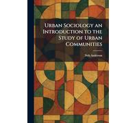 Urban Sociology an Introduction to the Study of Urban Communities