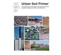 Urban Soil Primer: For homeowners and renters, local planning boards, property managers, students, and educators