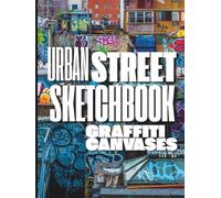 Urban Street Sketchbook: Graffiti Canvases: 8x11 with 90 Real Full Color Urban Backdrops to customize with your Street Art