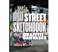 Urban Street Sketchbook: Graffiti Canvases: Graffiti Sketchbook with Real Urban Backdrops for Your Art
