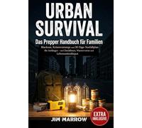 URBAN SURVIVAL, Das Prepper Handbuch für Familien: Blackout, Krisenvorsorge und 30-Tage-Notfallplan für Anfänger - mit Checklisten, Wasservorrat und Lebensmitteldepot