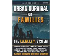 Urban Survival For Families: The F.A.M.I.L.Y. System for Emergency Preparedness - A Bug-In & Bug-Out Guide to Protect Children, Support Seniors and ... Shelter-in-Place Plans for Any Urban Crisis