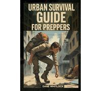 URBAN SURVIVAL GUIDE FOR PREPPERS (The Prepper’s Survival Series)