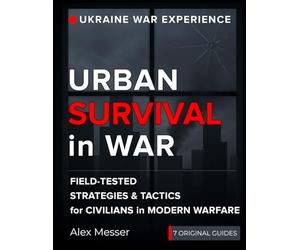 Urban Survival in War for Preppers, Survivalists, Civilians. Book 1. City in Chaos: Survival Guide Book and True Wartime Stories. Based on my Real ... War in a Frontline City. (Man Inside the War)