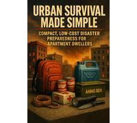 Urban Survival Made Simple: Compact, Low-Cost Disaster Preparedness for Apartment Dwellers