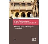 Urban Traditions and Historic Environments in Sindh: A Fading Legacy of Shikarpoor, Historic City (Asian Cities)
