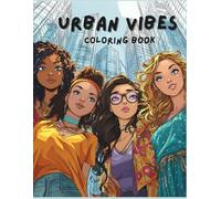 Urban Vibes Coloring Book: A Fashion Coloring Book for Teen Girls and Adult Women Featuring Urban Style, Diverse Beauty, and Creative Expression
