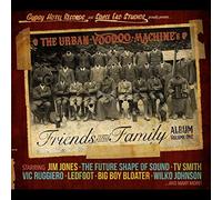 URBAN VOODOO MACHINE - FRIENDS AND FAMILY ALBUM VOLUME 1
