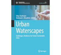 Urban Waterscapes: Challenges, Resilience for Future Sustainable Cities (Sustainable Development Goals Series)
