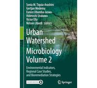 Urban Watershed Microbiology, Volume 2: Environmental Indicators, Regional Case Studies, and Bioremediation Strategies