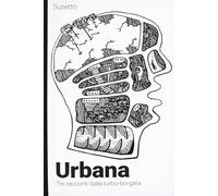 Urbana. Tre racconti dalla turbo-borgata (I libri di Momo)