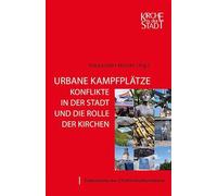 Urbane Kampfplätze - Konflikte in der Stadt und die Rolle der Kirchen: 29