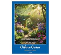 Urbane Oasen (Wandkalender 2026 DIN A3 hoch), CALVENDO Monatskalender: Erlebe 12 Oasen der Ruhe und Inspiration, direkt von deiner Wand aus.