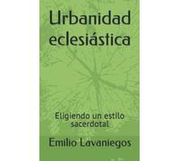 Urbanidad eclesiástica: Eligiendo un estilo sacerdotal (Formación sacerdotal)