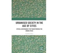 Urbanised Society in the Age of Cities: Spatial Governance for Transforming the Urban Space
