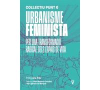 Urbanisme feminista: Per una transformació radical dels espais de vida: 0 (Fora de Col·lecció)
