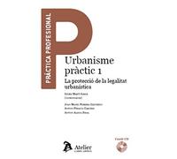 Urbanisme pràctic 1. La protecció de la legalitat urbanística. (ATELIER)