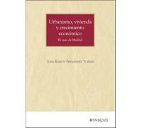 Urbanismo, vivienda y crecimiento económico: El caso de Madrid (Monografías)