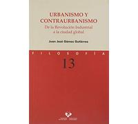 Urbanismo Y Contraurbanismo. De La Revolución Industrial A La Ciu Dad