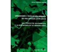 Urbanismo y evolución urbana de Valladolid (1979-2012). Del proyecto reformista a la hegemonía de lo inmobiliario