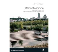 Urbanistica verde. L'ecologia urbana nella rigenerazione socio-ambientale delle città (Urbana. Studi per la città contemporanea)