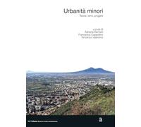 Urbanità minori. Teorie, temi, progetti (Urbana. Studi per la città contemporanea)