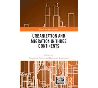 Urbanization and Migration in Three Continents (Ethnic and Racial Studies)