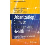 Urbanization, Climate Change, and Health: Integrating Strategies for Sustainable and Resilient Cities (Climate Change Management)